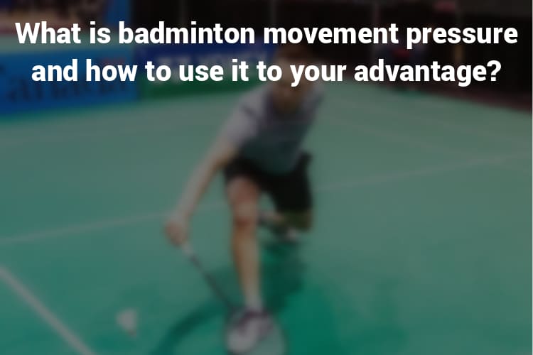 Feature Image Badminton Movement Pressure