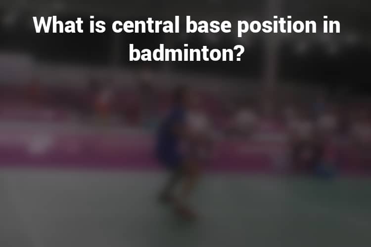 Feature Image Badminton Central Base Position