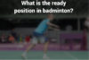 Feature Image Ready Position In Badminton