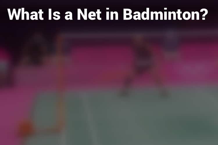 What is a Net in Badminton