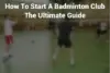Featured Image How To Start a Badminton Club
